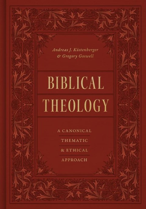 Biblical Theology: A Canonical, Thematic, and Ethical Approach